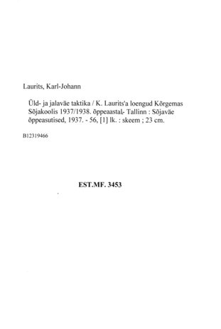 Üld- ja jalaväe taktika : K. Laurits'a loengud Kõrgemas Sõjakoolis 1937/1938. õppeaastal