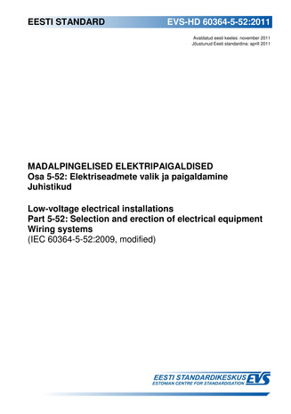EVS-HD 60364-5-52:2011 Madalpingelised elektripaigaldised. Osa 5-52, Elektriseadmete valik ja paigaldamine, Juhistikud = Low-voltage electrical installations. Part 5-52, Selection and erection of electrical equipment ; Wiring systems (IEC 60364-5-52:20...