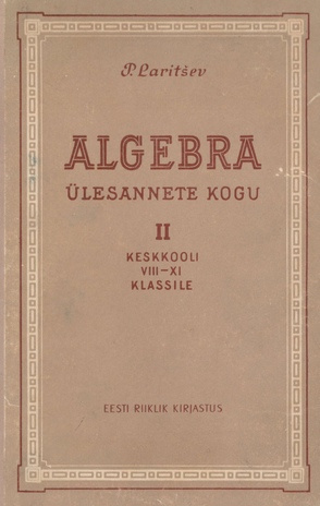 Algebra ülesannete kogu. keskkooli VIII-XI klassile : tõlgitud 5. tr. järgi / 2. osa