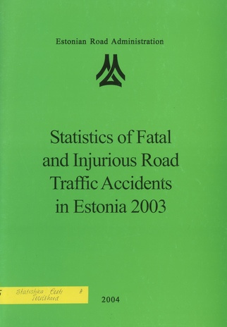 Statistics of fatal and injurious road traffic accidents in Estonia 2003 ; 2004