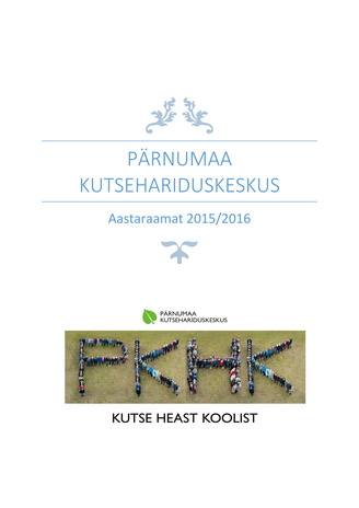 Pärnumaa Kutsehariduskeskus. Aastaraamat 2015/2016