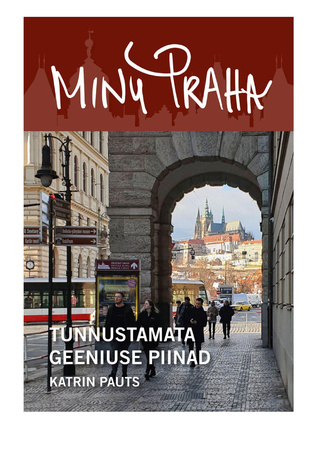 Minu Praha : tunnustamata geeniuse piinad 