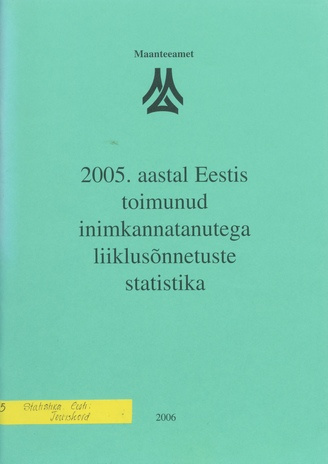 2005. aastal Eestis toimunud inimkannatanutega liiklusõnnetuste statistika ; 2006
