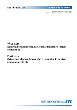 EVS-EN 15957:2011 Väetised : neutraalses ammooniumtsitraadis lahustuva fosfori eraldamine = Fertilizers : extraction of phosphorus which is soluble in neutral ammonium citrate 