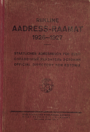 Riikline aadress-raamat 1926-1927 = Staatliches Adressbuch für Eesti 1926-1927 = Справочный указатель Эстонии 1926-1927 = Official directory for Estonia 1926-1927