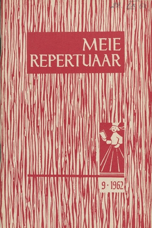 Meie repertuaar : Eesti NSV Rahvaloomingu ja Kultuuritöö Teadusliku Metoodikakeskuse väljaanne ; 9 1962-09
