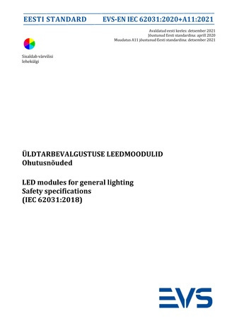 EVS-EN IEC 62031:2020+A11:2021 Üldtarbevalgustuse leedmoodulid : ohutusnõuded = LED modules for general lighting : safety specifications (IEC 62031:2018) 