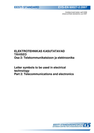 EVS-EN 60027-2:2007 Elektrotehnikas kasutatavad tähised. Osa 2, Telekommunikatsioon ja elektroonika = Letter symbols to be used in electrical technology. Part 2, Telecommunications and electronics 
