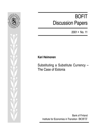 Substituting a substitute currency : the case of Estonia ; (BOFIT discussion papers ; 2001, no. 11)