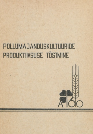 Põllumajanduskultuuride produktiivsuse tõstmine : teaduslik-tehnilise konverentsi teesid, 13. oktoobril 1979. aastal Tartus 