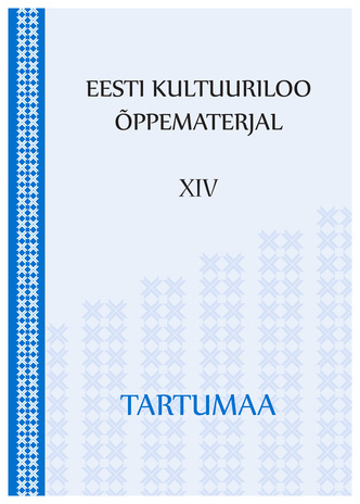 Eesti kultuuriloo õppematerjal. XIV, Tartumaa