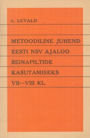 Metoodiline juhend Eesti NSV ajaloo seinapiltide kasutamiseks VII-VIII klassis 