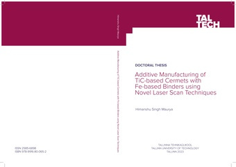 Additive manufacturing of TiC-based cermets with Fe-based binders using novel laser scan techniques = Titaankarbiidsete Fe-baasil sideainega kermiste valmistamine uudse laserskaneeriva kihtlisandustehnoloogia teel 