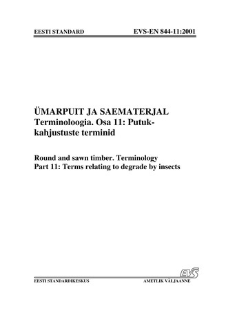 EVS-EN 844-11:2001 Ümarpuit ja saematerjal. Terminoloogia. Osa 11, Putukkahjustuste terminid = Round and sawn timber. Terminology. Part 11, Terms relating to degrade by insects 