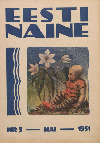 Eesti Naine : naiste ja kodude ajakiri ; 5 (84) 1931-05