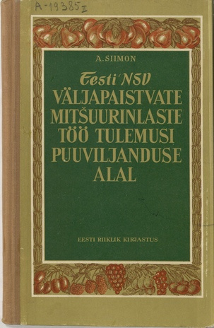 Eesti NSV väljapaistvate mitšuurinlaste töö tulemusi puuviljanduse alal