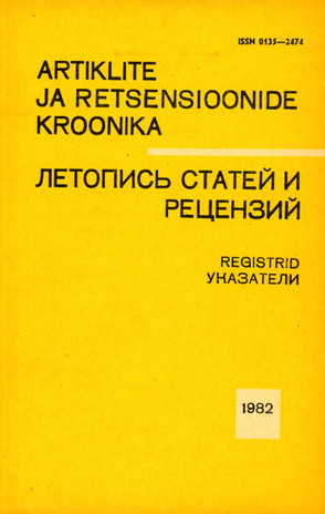 Artiklite ja Retsensioonide Kroonika : registrid = Летопись статей и рецензий : указатели ; 1982