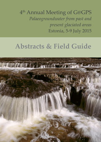 4th Annual Meeting of G@GPS IGCP 618 Project Palaeogroundwater from past and present glaciated areas : Estonia, 5-9 July 2015 : abstracts and field guide 