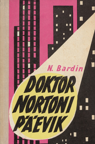 Doktor Nortoni päevik : pamflettjutustus [kaasaegsest Ameerikast] 