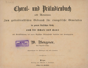 Choral- und Präludienbuch nebst Modulationen : Zum gottesdienstlichen Gebrauch für evangelische Gemeinden im ganzen Russischen Reich, auch für Schule und Haus