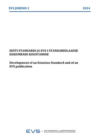 EVS-JUHEND-2:2024 Eesti standardi ja EVS-i standardilaadse dokumendi koostamine = Development of an Estonian Standard and of an EVS publication 