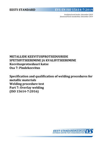 EVS-EN ISO 15614-7:2019 Metallide keevitusprotseduuride spetsifitseerimine ja atesteerimine : keevitusprotseduuri katse. Osa 7, Pindekeevitus = Specification and qualification of welding procedures for metallic materials : welding procedure test. Part ...