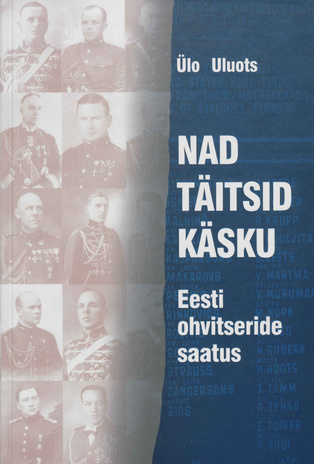 Nad täitsid käsku : Eesti ohvitseride saatus 