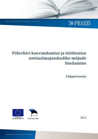 Põlevkivi kaevandamise ja töötlemise sotsiaalmajanduslike mõjude hindamine : lõpparuanne : 27. juuni 2013