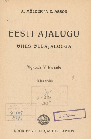 Eesti ajalugu : ühes üldajalooga : algkooli V klassile / A. Mölder ja E. Asson