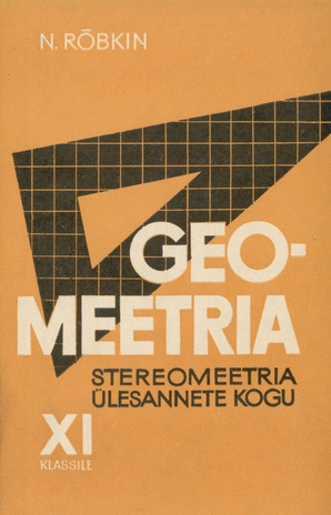 Geomeetria ülesannete kogu. keskkooli XI klassile / [2. osa], Stereomeetria