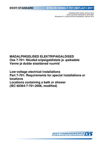 EVS-HD 60364-7-701:2007+A11:2011 Madalpingelised elektripaigaldised. Osa 7-701, Nõuded eripaigaldistele ja -paikadele. Vanne ja dušše sisaldavad ruumid = Low-voltage electrical installations. Part 7-701, Requirements for special installations or locati...