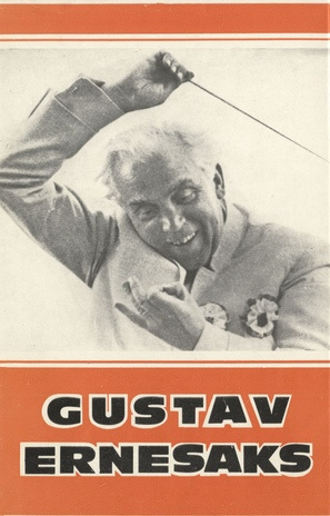G. Ernesaks : valik fotosid Gustav Ernesaksast muuseumi fotokogu ja maestro koduse arhiivi materjalidest : näituse kataloog 