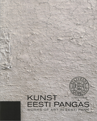 Kunst Eesti Pangas = Works of art in Eesti Pank 