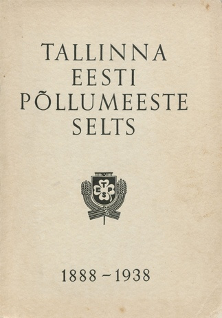 Tallinna Eesti Põllumeeste Selts : 1888-1938 