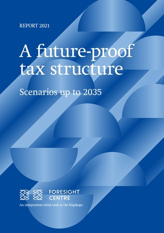 A future-proof tax structure : scenarios up to 2035 : report 