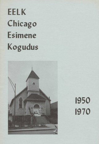 EELK Chicago Esimene kogudus 1950-1970 : EELK Chicago Esimese Koguduse 20. aastapäeva juubeliväljaanne 