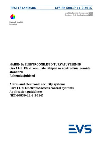 EVS-EN 60839-11-2:2015 Häire- ja elektroonilised turvasüsteemid. Osa 11-2, Elektrooniliste läbipääsu kontrollsüsteemide standard. Rakendusjuhised = Alarm and electronic security systems. Part 11-2, Electronic access control systems. Application guideli...