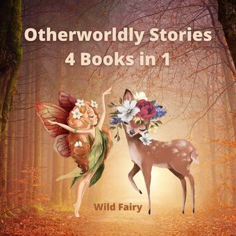 Otherworldly stories : 4 books in 1 