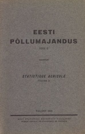 Eesti põllumajandus [1923] : statistiline aastaraamat = Annuaire de la statistique agricole [1923] ; 2 1924
