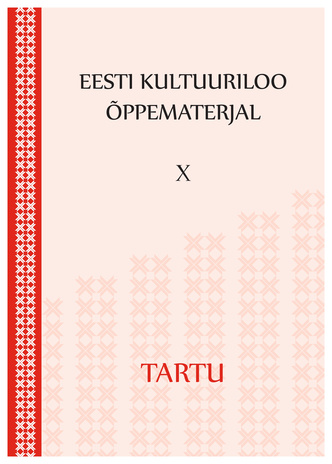 Eesti kultuuriloo õppematerjal. X, Tartu 
