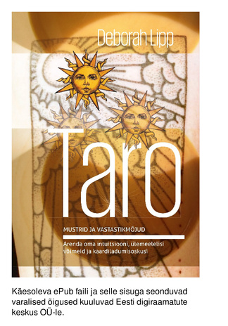 Taro : mustrid ja vastastikmõjud : arenda oma intuitsiooni, ülemeelelisi võimeid ja kaardiladumisoskusi 