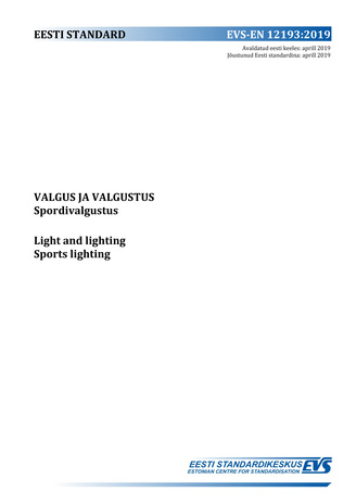 EVS-EN 12193:2019 Valgus ja valgustus : spordivalgustus = Light and lighting : sports lighting 