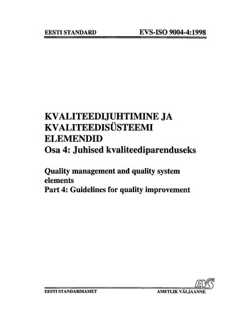 EVS-ISO 9004-4:1998 Kvaliteedijuhtimine ja kvaliteedisüsteemi elemendid. Osa 4, Juhised kvaliteediparenduseks = Quality management and quality system elements. Part 4, Guidelines for quality improvement 
