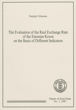 The evaluation of the real exchange rate of the Estonian kroon on the basis of different indicators [Eesti Panga toimetised ; 1 1997]