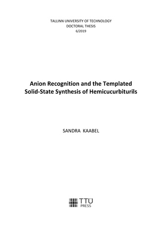 Anion recognition and the templated solid-state synthesis of hemicucurbiturils = Hemikukurbituriilid kui anioonide retseptorid ning nende mehhanokeemiline süntees tahkes faasis 