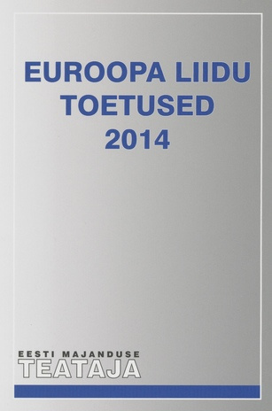 Euroopa Liidu toetused 2014 ; (Eesti Majanduse Teataja. Kaasaanne 2014/12)