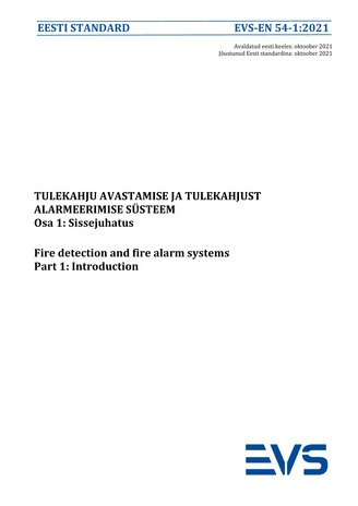 EVS-EN 54-1:2021 Tulekahju avastamise ja tulekahjust alarmeerimise süsteem. Osa 1, Sissejuhatus = Fire detection and fire alarm systems. Part 1, Introduction 