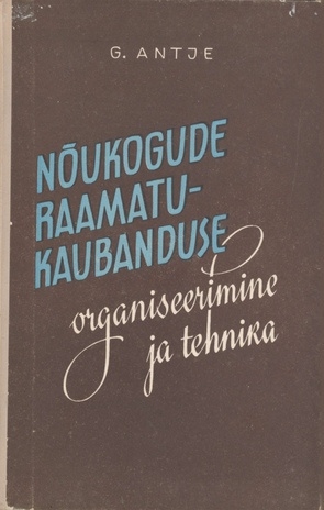 Nõukogude raamatukaubanduse organiseerimine ja tehnika : raamatukaubanduse töötajaile