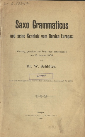 Saxo Grammaticus und seine Kenntnis vom Norden Europas : Vortrag, gehalten zur Feier des Jahrestages am 18. Januar 1908