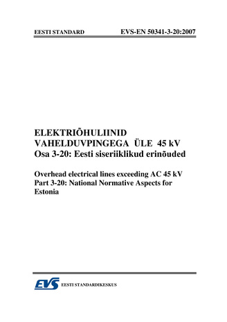 EVS-EN 50341-3-20:2007 Elektriõhuliinid vahelduvpingega üle 45 kV. Osa 3-20, Eesti siseriiklikud erinõuded = Overhead electrical lines exceeding AC 45 kV. Part 3-20, National normative aspects for Estonia